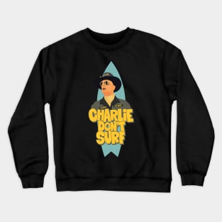 Colonel Kilgore from Apocalypse Now - Charlie don´t Surf Crewneck Sweatshirt